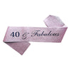 40 and Fabulous Birthday Sash, Assorted Colours