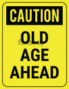 Old Age Ahead - General Purpose Photo Booth Placard - Funzoop