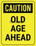 Old Age Ahead - General Purpose Photo Booth Placard - Funzoop