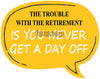 No Day Off Retirement - Retirement Photo Booth Placard - Funzoop