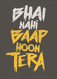 Bhai Nahi Baap Hu Tera - General Purpose Photo Booth Placard - Funzoop