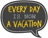 Everyday Now Is A Vacation retirement photo booth placard with colorful retirement celebration design from Funzoop The Party Shop