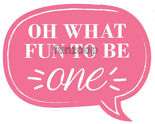 Pink Oh What Fun to Be One speech bubble photo booth placard