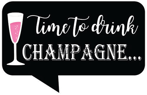 Time To Drink Champagne photo booth placard for party celebrations